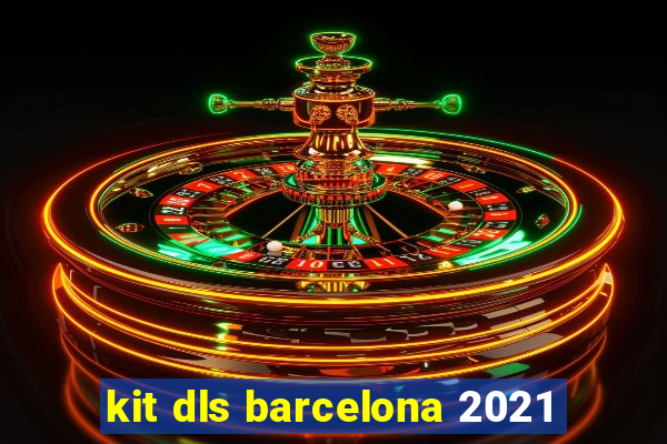 kit dls barcelona 2021