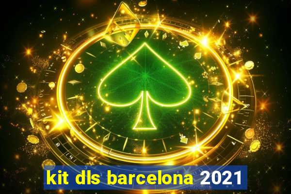 kit dls barcelona 2021