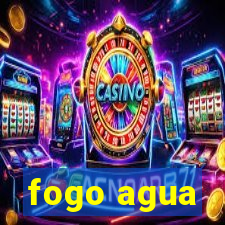 fogo agua