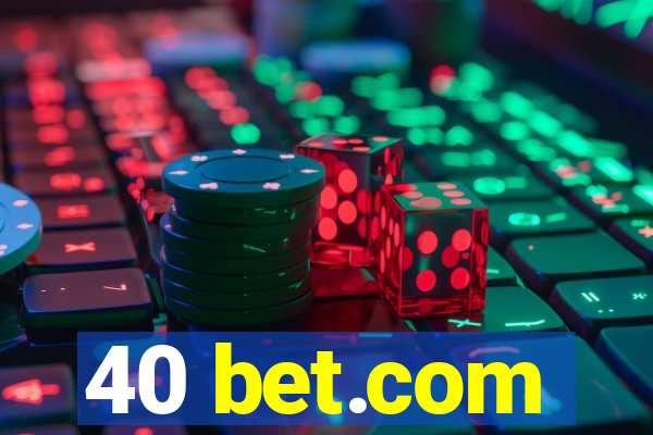 40 bet.com