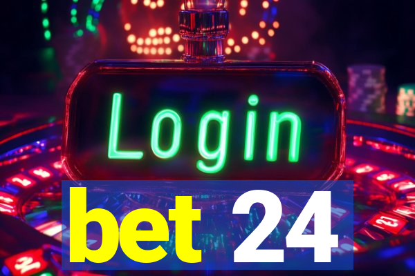 bet 24