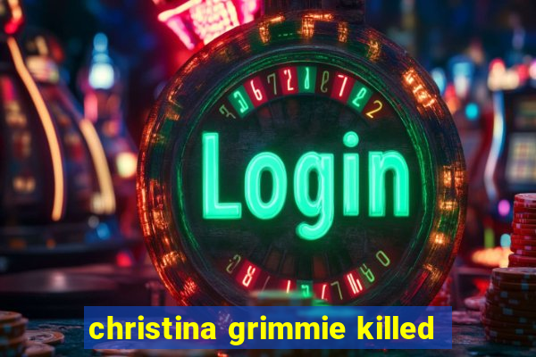 christina grimmie killed