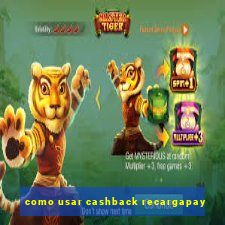 como usar cashback recargapay