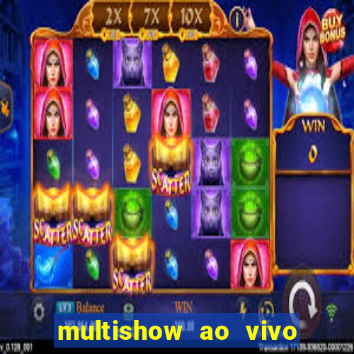 multishow ao vivo online gratis