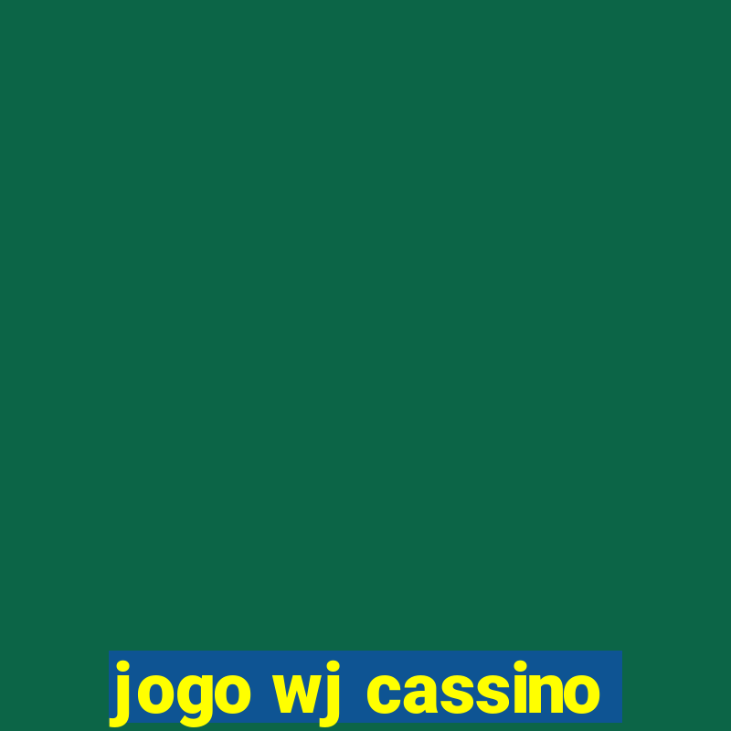 jogo wj cassino