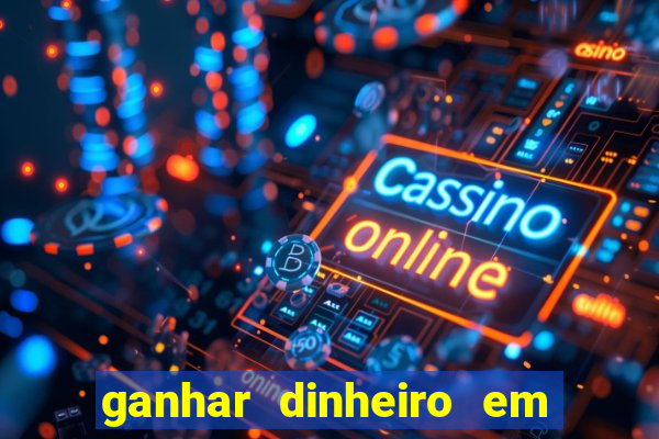 ganhar dinheiro em dolar jogando