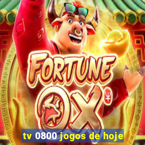 tv 0800 jogos de hoje