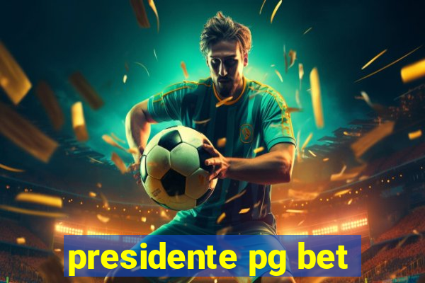 presidente pg bet