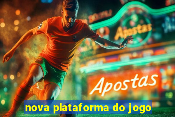 nova plataforma do jogo