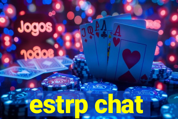 estrp chat