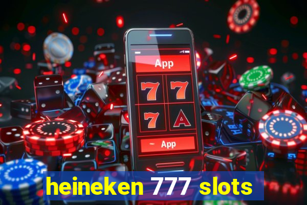 heineken 777 slots