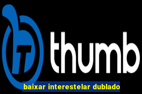 baixar interestelar dublado