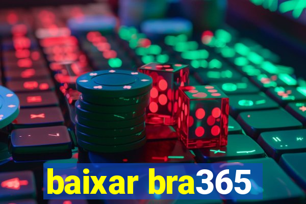 baixar bra365