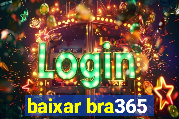 baixar bra365