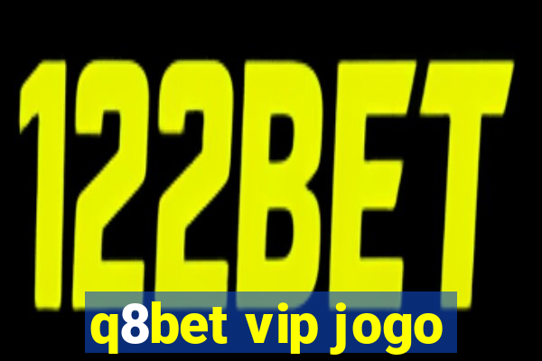 q8bet vip jogo