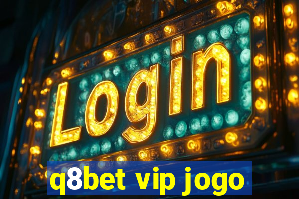 q8bet vip jogo