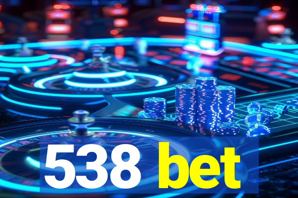 538 bet