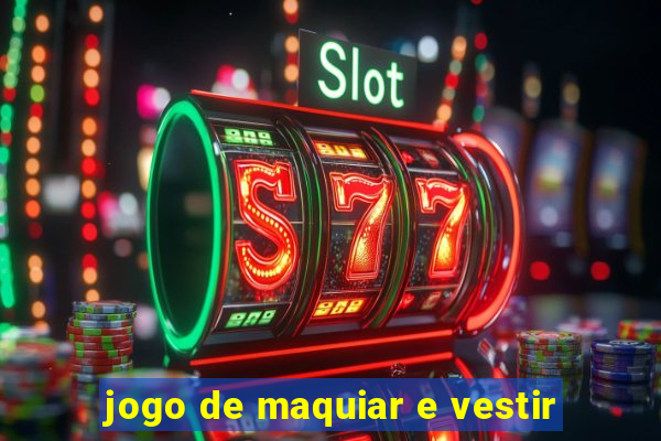 jogo de maquiar e vestir