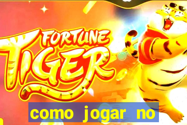 como jogar no tigre sem depositar