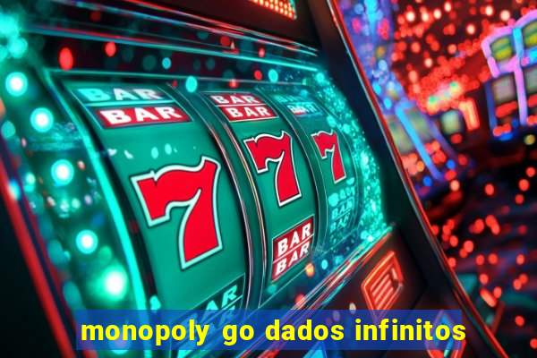 monopoly go dados infinitos