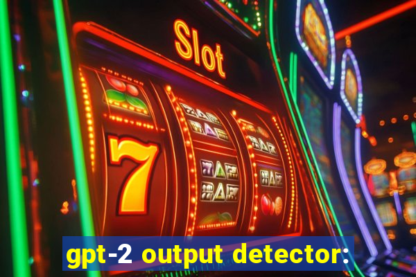 gpt-2 output detector: