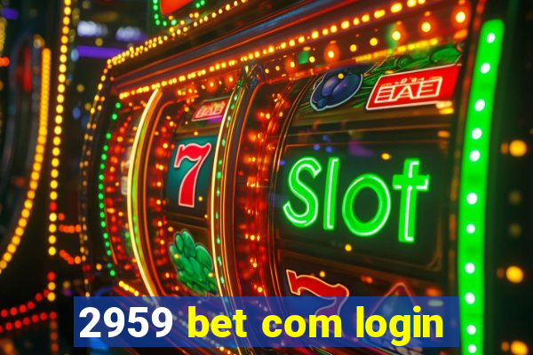 2959 bet com login