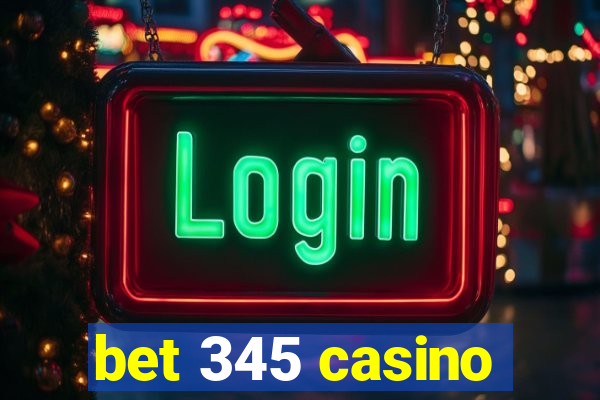 bet 345 casino