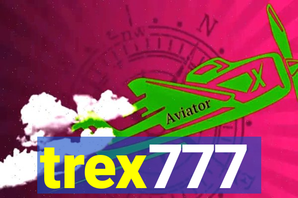 trex777