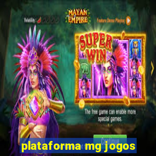 plataforma mg jogos