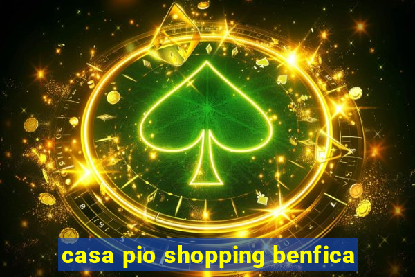 casa pio shopping benfica