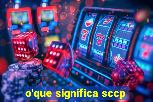 o'que significa sccp