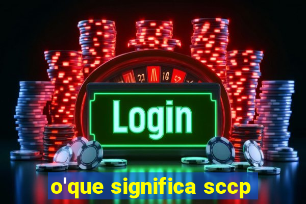 o'que significa sccp