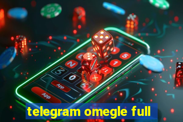 telegram omegle full