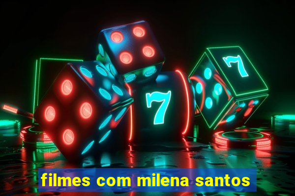 filmes com milena santos