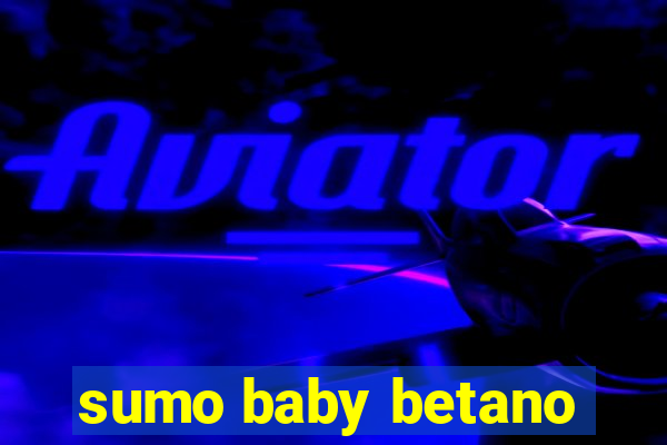 sumo baby betano