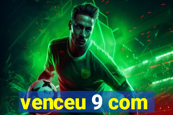 venceu 9 com