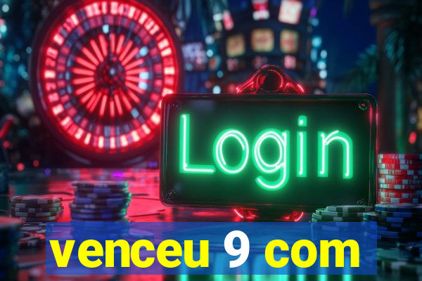 venceu 9 com