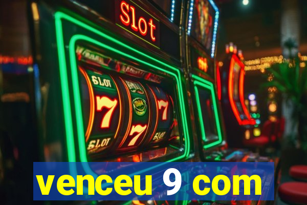 venceu 9 com