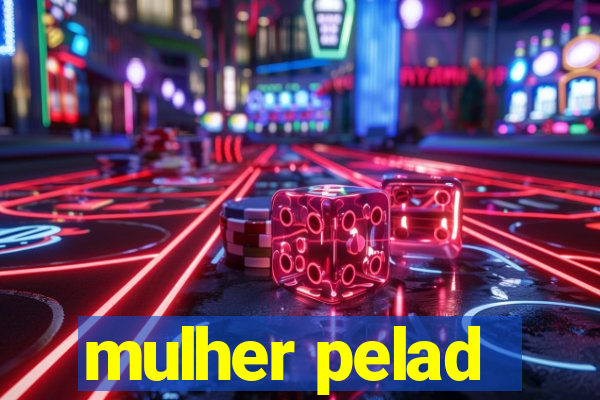 mulher pelad