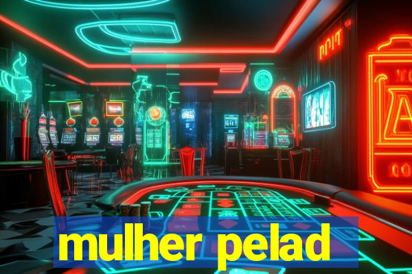 mulher pelad