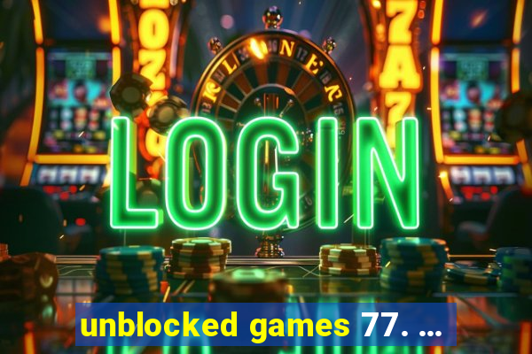 unblocked games 77. ...