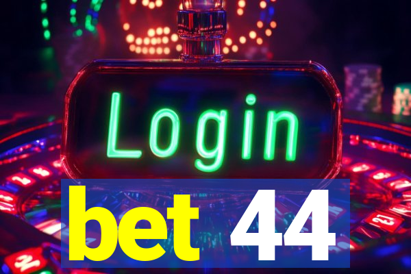 bet 44