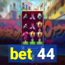 bet 44