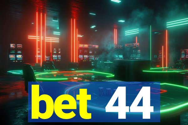 bet 44