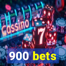 900 bets