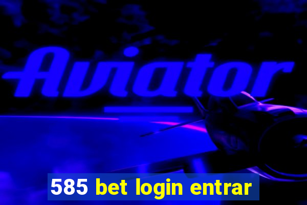 585 bet login entrar