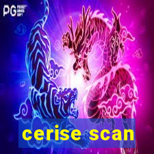 cerise scan