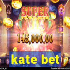 kate bet