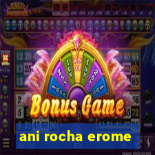 ani rocha erome