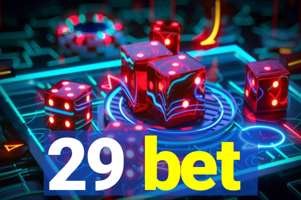 29 bet